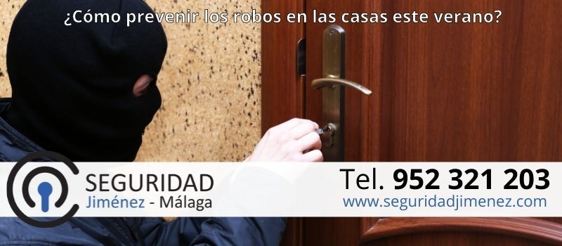 Cómo prevenir robos en casas este verano en Málaga desde Seguridad Jiménez Cómo prevenir robos en casas este verano en Málaga desde Seguridad Jiménez